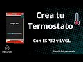 Termostato Inteligente con ESP32 y LVGL: Maneja Pantallas sin Problemas