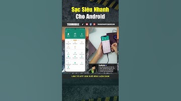 Cách tăng tốc độ sạc pin siêu nhanh cho android