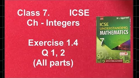 Exercise 1.4, Q 1,2 (All parts) Class 7., ICSE ,Ch - Integers , Mathematics