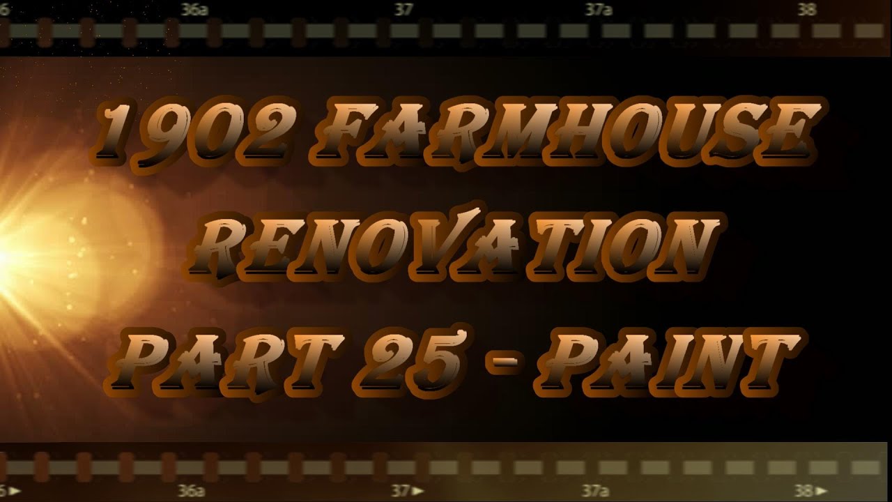 1902 Farmhouse Renovation Part 25 - Paint