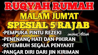 Download Lagu RUQYAH MALAM JUM'AT 5 RAJAB BULAN RAJAB USIR JIN \u0026 STAN DRI RUMAH DENGAN AYAT PENYEMBUH BY ALAA AQEL MP3