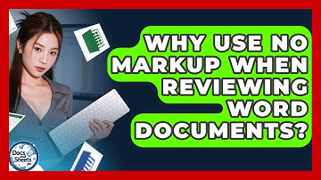 Why Use No Markup When Reviewing Word Documents? - Docs and Sheets Pro