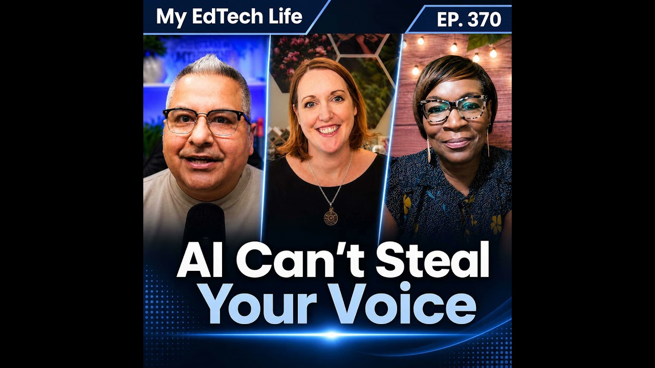 AI Can't Steal Your Voice | My EdTech Life 370