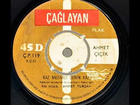 AHMET ÇİÇEK ''Kaz Mezarcı Derin Kaz'' Orjinal 45'Lik Plak