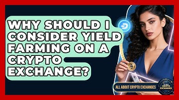 Why Should I Consider Yield Farming On A Crypto Exchange? - All About Crypto Exchanges