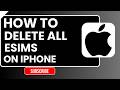 How to Delete All eSIMs on iPhone (Remove eSIM Profiles Easily)
