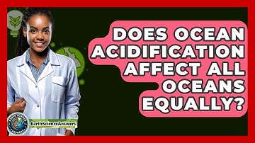 Does Ocean Acidification Affect All Oceans Equally? - Earth Science Answers