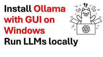 Install Ollama with GUI on Windows - Run LLMs Locally for Free