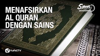 Menafsirkan Al-Qur'an dengan Sains - 5 Menit Yang Menginspirasi