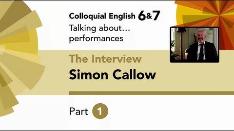 English File 4thE - Upper-Intermediate - Colloquial English 6&7 - The Interview: Simon Callow Part 1
