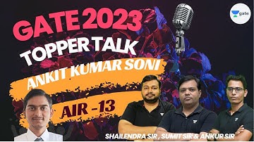 AIR - 13 | GATE 2023 Topper Talk | Ankit Kumar Soni | Shailendra Sir , Sumit Sir & Ankur Sir