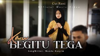 Cut Rani - Kau Begitu Tega