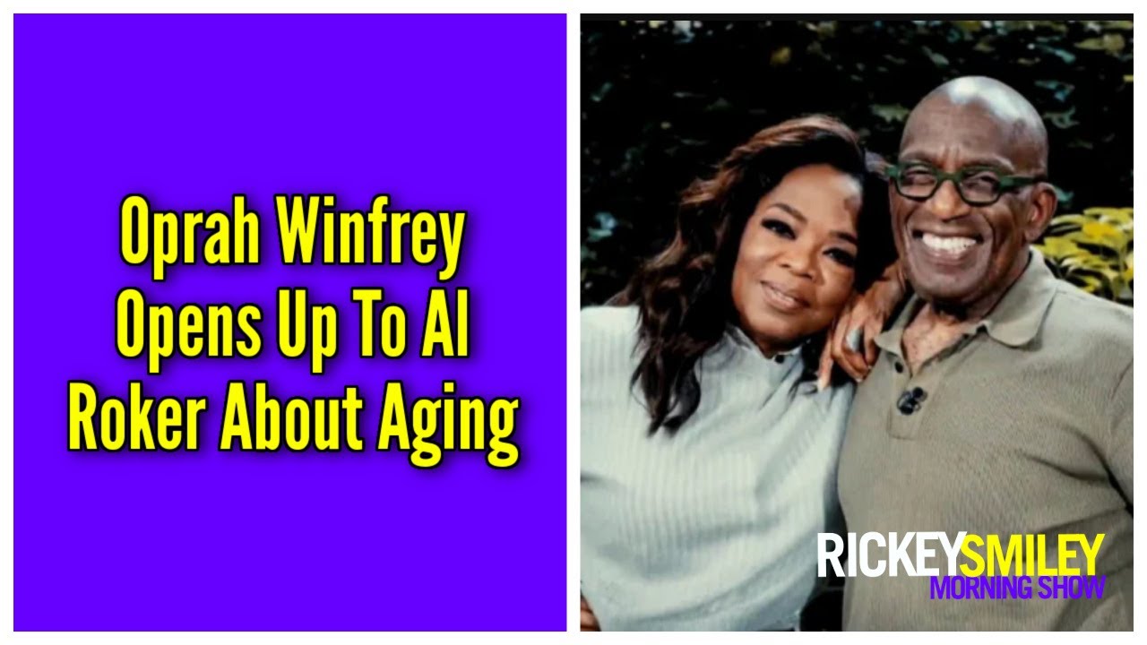 Oprah Winfrey Opens Up To Al Roker About Aging