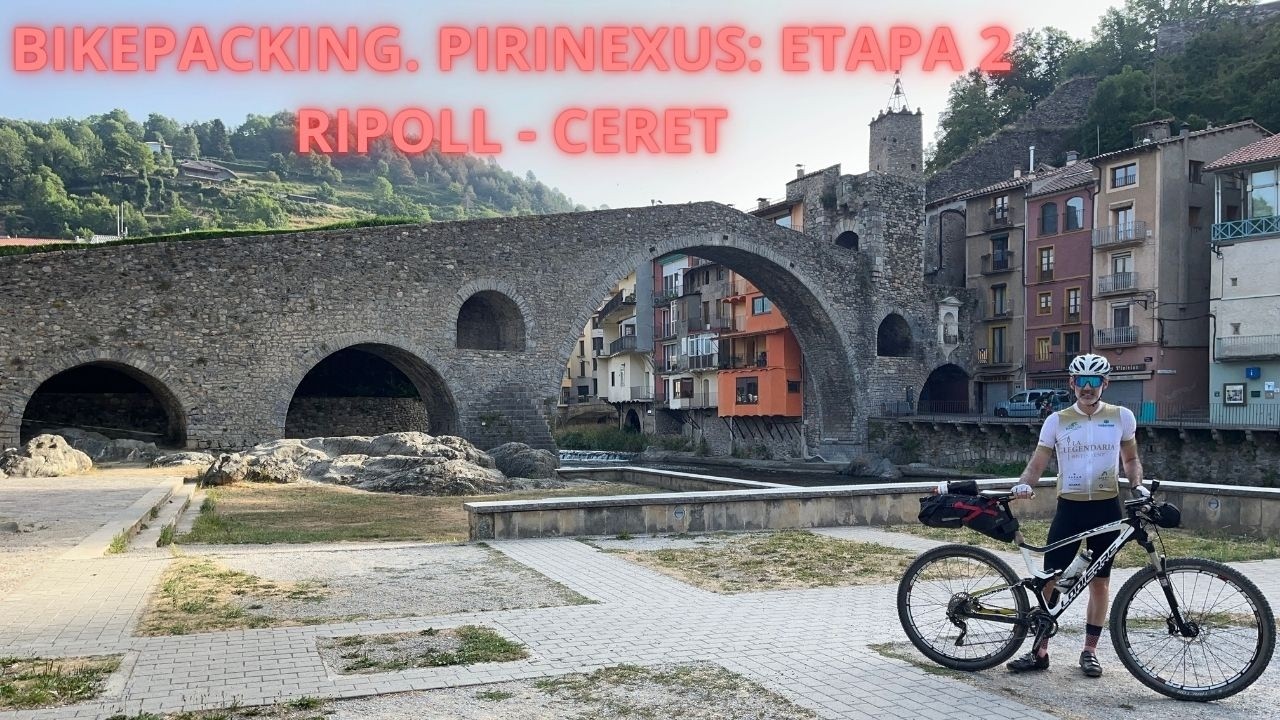 PIRINEXUS EN BIKEPACKING 🚴‍♂️ Etapa 2 | Ripoll - Ceret pel Coll d'Ares (90 km i 1.038 m+)