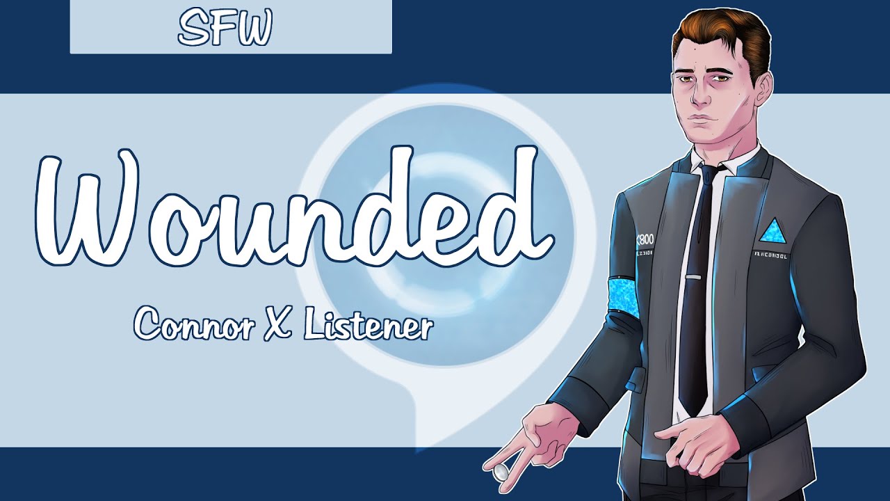 ~Detroit Become Human: Connor X Listener SFW: Wounded~