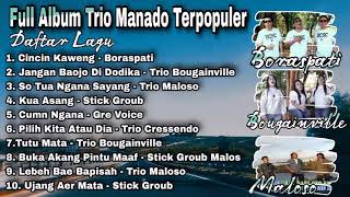 Full Album Trio Manado Terpopuler  - Boraspati,Bougenville,Maloso,StickGroub,GreVoic