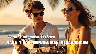 NARA TIDAK MENJANJIKAN KEBAHAGIAAN - Lagu Manggarai Terbaru