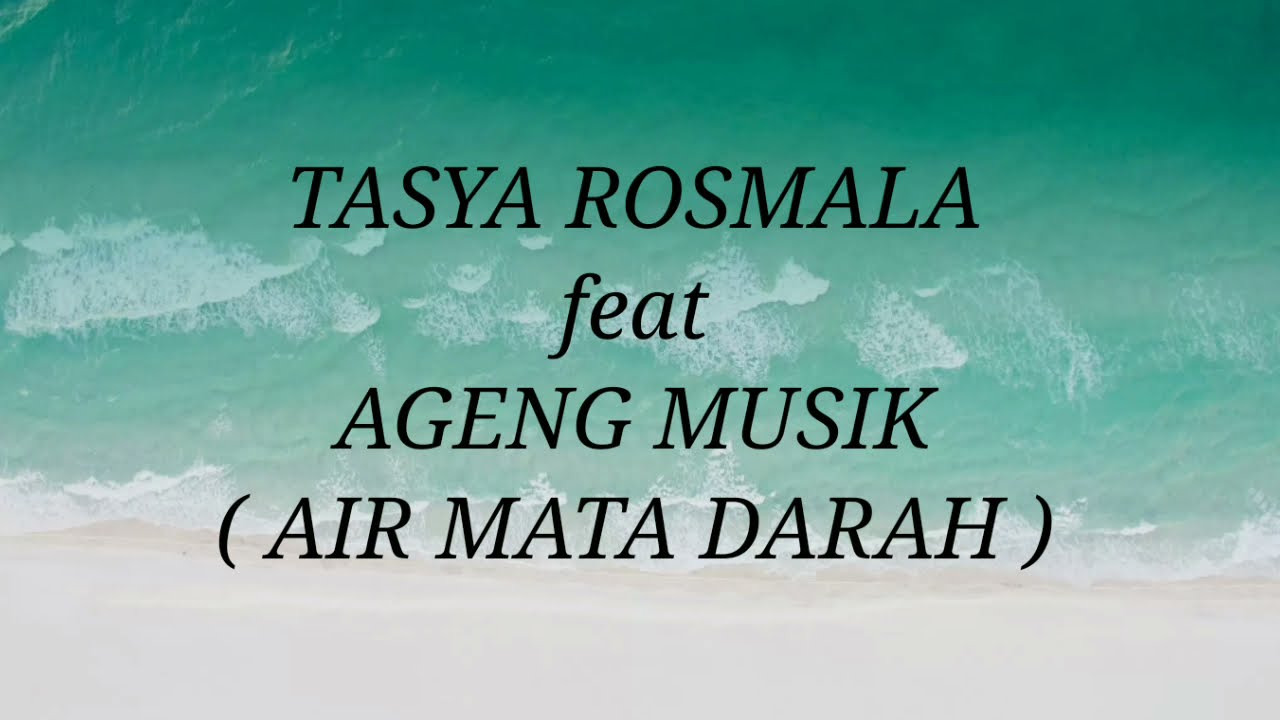 TASYA ROSMALA Ft AGENG MUSIK AIR MATA DARAH Lirik YouTube