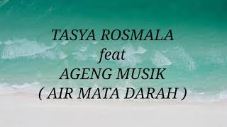 TASYA ROSMALA ft AGENG MUSIK _ AIR MATA DARAH Lirik