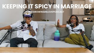 Episode 15 - Keeping It Spicy In Your Marriage | The Growing In Love Podcast