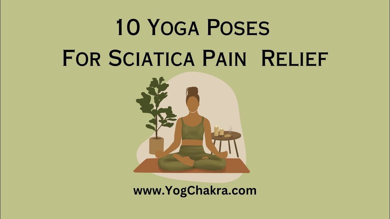 10 Yoga Poses For Sciatica Pain Relief | YogChakra | Yoga Directory|