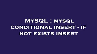 MySQL : mysql conditional insert - if not exists insert