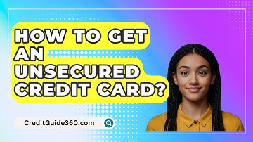 How To Get An Unsecured Credit Card? - CreditGuide360.com
