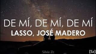 Lasso, José Madero - De Mí, De Mí, De Mí (Letra)