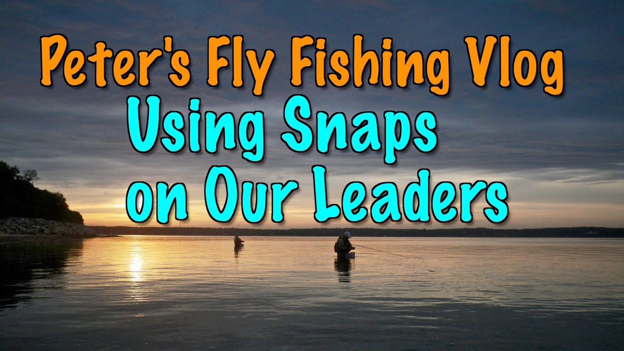 Peter's Fly Fishing Vlog: Using Conventional Angling Snaps on Leaders 