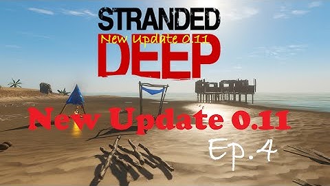 Stranded Deep Ep.4 "New Update 0.11 / New Items, crafting and mechanics" BETA Early Access