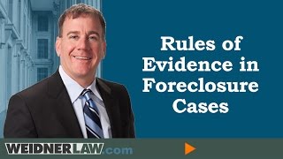 Rules of Evidence in Foreclosure Cases