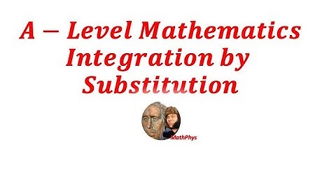 A-LEVEL MATHS PURE 3 | INTEGRATION BY SUBSTITUTION | CAIE