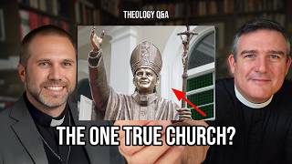 Q&A: Is the Roman Catholic Church the One True Church?