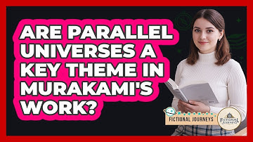 Are Parallel Universes A Key Theme In Murakami