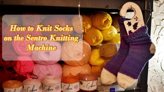 How to Knit Socks on the Sentro Knitting Machine, Easy for Beginners