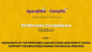 Highlights of the Proposed Labour Codes & Industry Revival- 60 Minutes Compliance - Part 1