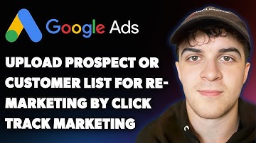 How to Upload Prospect / Customer List to G Ads by Click Track Marketing (Full 2025 Guide)