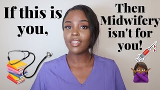 IF THIS IS YOU THEN MIDWIFERY ISN'T FOR YOU | UK | Nadine N.