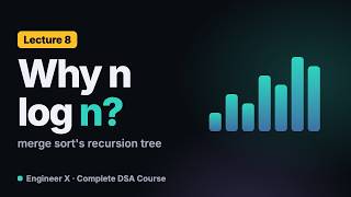 Merge Sort Time Complexity: Recurrence and Recursion Tree, Why O(n log n) | DSA Course L8