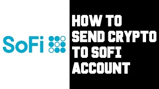 How To Send Crpyto To Sofi Account - Receiving Crypto in Sofi Crpyto Account Example Guide