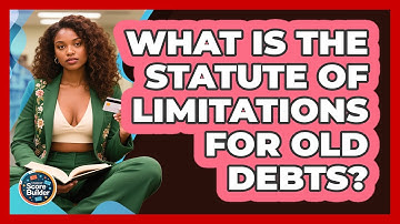 What Is The Statute Of Limitations For Old Debts? - Student Score Builder