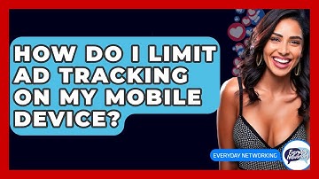 How Do I Limit Ad Tracking On My Mobile Device? - Everyday-Networking