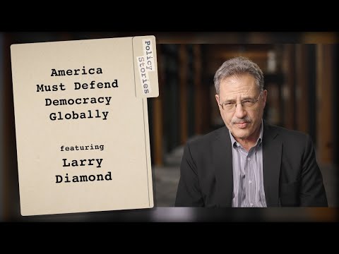 why-america-must-lead-the-fight-for-freedom-throughout-the-world-with-larry-diamond-|-policy-stories