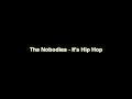 The nobodies  its hip hop