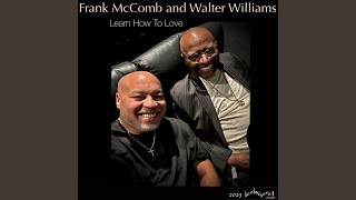 Video thumbnail of "Frank McComb - Learn How To Love (feat. Walter Williams)"