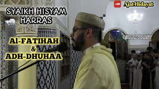 BEATIFUL RECITATION SYAIKH HISYAM HARRAS Al-FATIHAH & ADH-DHUHAA