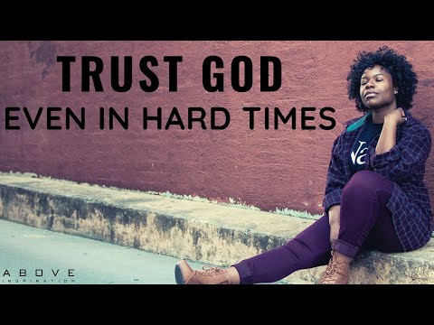 TRUST GOD ALWAYS | Trust Even In Hard Times - Inspirational & Motivational Video