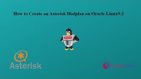 How to create an Asterisk Dialplan Context on Oracle Linux 9.3