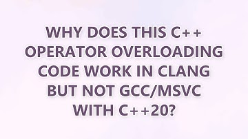 Why does this C++ operator overloading code work in Clang but not GCC/MSVC with C++20?