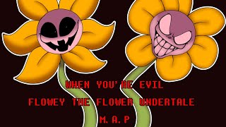 When You're Evil - Flowey M.A.P (13/74 PARTS TAKEN)
